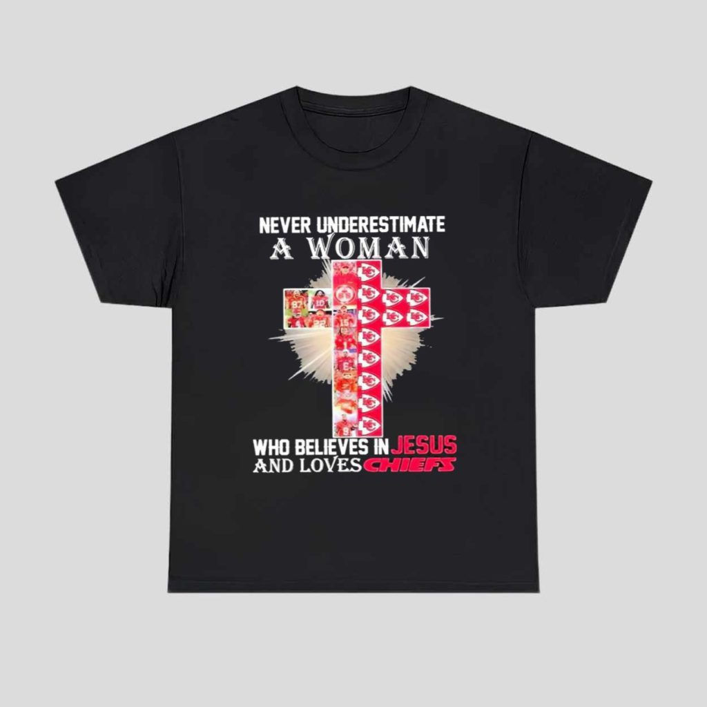 Never Underestimate A Woman Who Believes In Jesus And Loves Chiefs Shirt 1