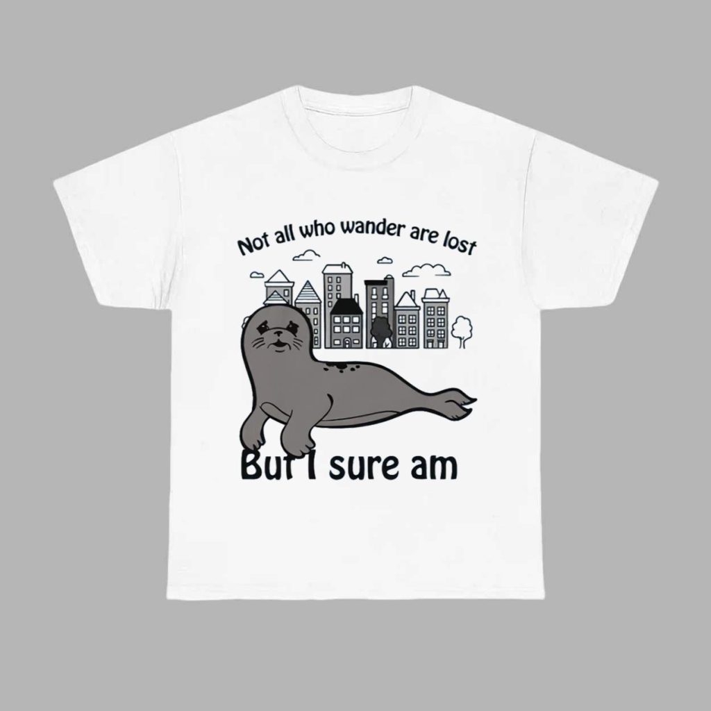 Not All Who Wander Are Lost But I Sure Am Shirt 1 Not All Who Wander Are Lost But I Sure Am Shirt 1