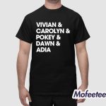 Raina Harmon Vivian & Carolyn & Pokey & Dawn & Adia Shirt