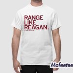 Range Like Reagan Reagan Wilson 22 Shirt
