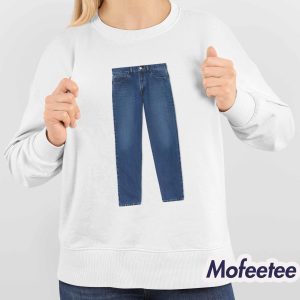 Funny Meme Jeans On Shirt 4