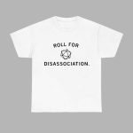 Roll For Disassociation Shirt