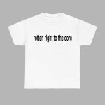 Rotten Right To The Core Shirt