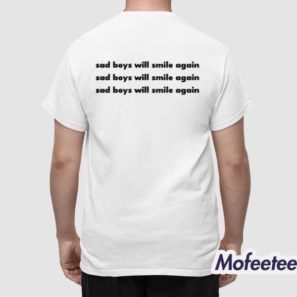 Sad Boys Will Smile Again Shirt Hoodie