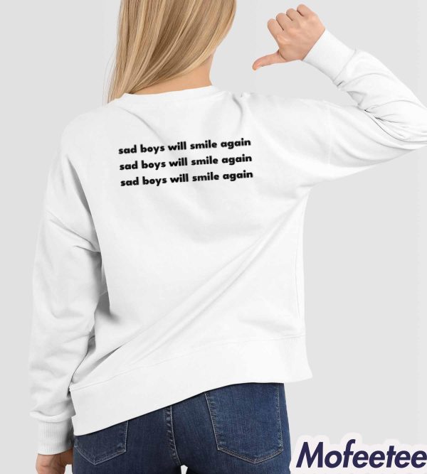 Sad Boys Will Smile Again Shirt Hoodie