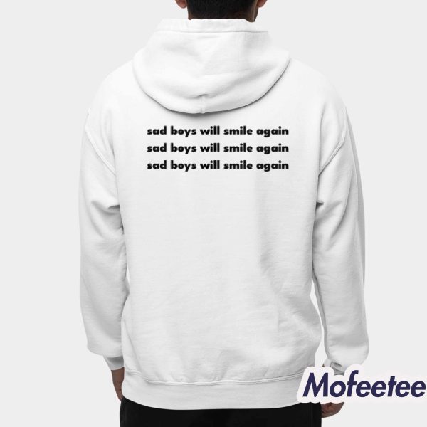 Sad Boys Will Smile Again Shirt Hoodie