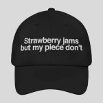Strawberry Jams But My Piece Don’t Hat