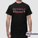 These Tits Are Full Of Mayonnaise Shirt