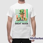 Trump Beer Drinking Make St Patrick's Day Great Again Shirt