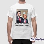 Trump Elon Musk Dumb And Dumbest The Stupidity Team Shirt