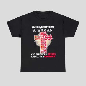 Never Underestimate A Woman Who Believes In Jesus And Loves Chiefs Shirt 1