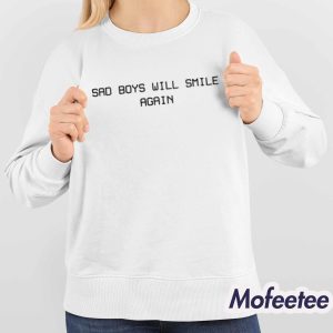 Sad Boys Will Smile Again Shirt Hoodie 3