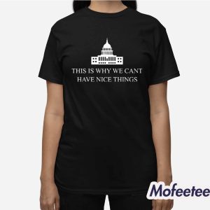 This Is Why We Can't Have Nice Things The White House Shirt 3