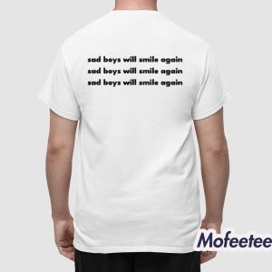 Sad Boys Will Smile Again Shirt Hoodie 4