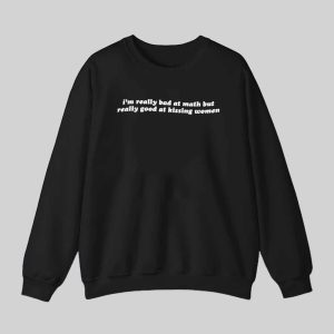 I’m Really Bad At Math Good At Kissing Women Shirt 2 I'm Really Bad At Math Good At Kissing Women Shirt 3