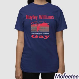 Hayley Williams Is Turning Your Children Gay Shirt 3