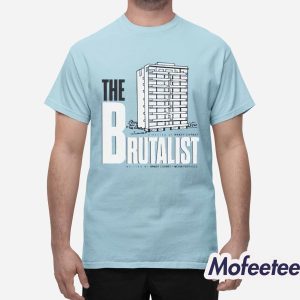 Directed By Brady Corbet The Brutalist Architect Movie Shirt 1