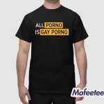 Alex Rosen Wearing All Porno Is Gay Porno Shirt