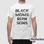 Black Moms Ruin Sons Shirt