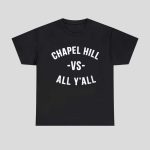 Chapel Hill VS All Y'all Shirt