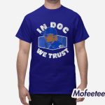 Dave Roberts In Doc We Trust Shirt