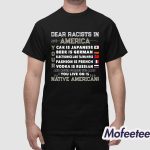 Dear Racists In America Car Is Japanese Beer Is German Shirt