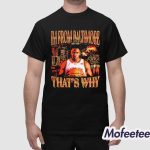 Derik Queen I'm From Baltimore That's Why Shirt