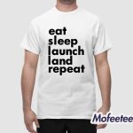 Eat Sleep Launch Land Repeat Shirt