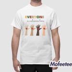Everyone is Welcome Here Shirt