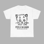 Feels So Good All Cats Are Grey In The Dark Shirt