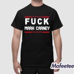 F*ck Mark Carney Canada Shirt