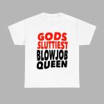 Gods Sluttiest Blowjob Queen Shirt