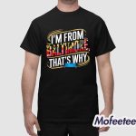 I’m From Baltimore That’s Why Derik Queen Shirt