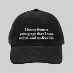 I Knew From A Young Age That I Was Weird and Unfixable Corduroy Hat