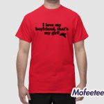 I Love My Boyfriend That's My Girl Shirt