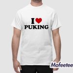 I Love Puking Shirt