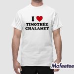 I Love Timothee Chalamet Shirt