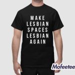 Jenny Watson Make Lesbian Spaces Lesbian Again Shirt