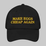 Make Eggs Cheap Again Hat Cap