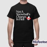 Not A Snowball’s Chance In Hell Canada Shirt