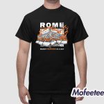 Rome Wasn't Burnt In A Day Shirt