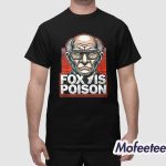 Rupert Murdoch Fox Is Poison Shirt