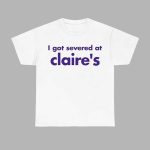 Severance I Got Severance At Claire’s Shirt