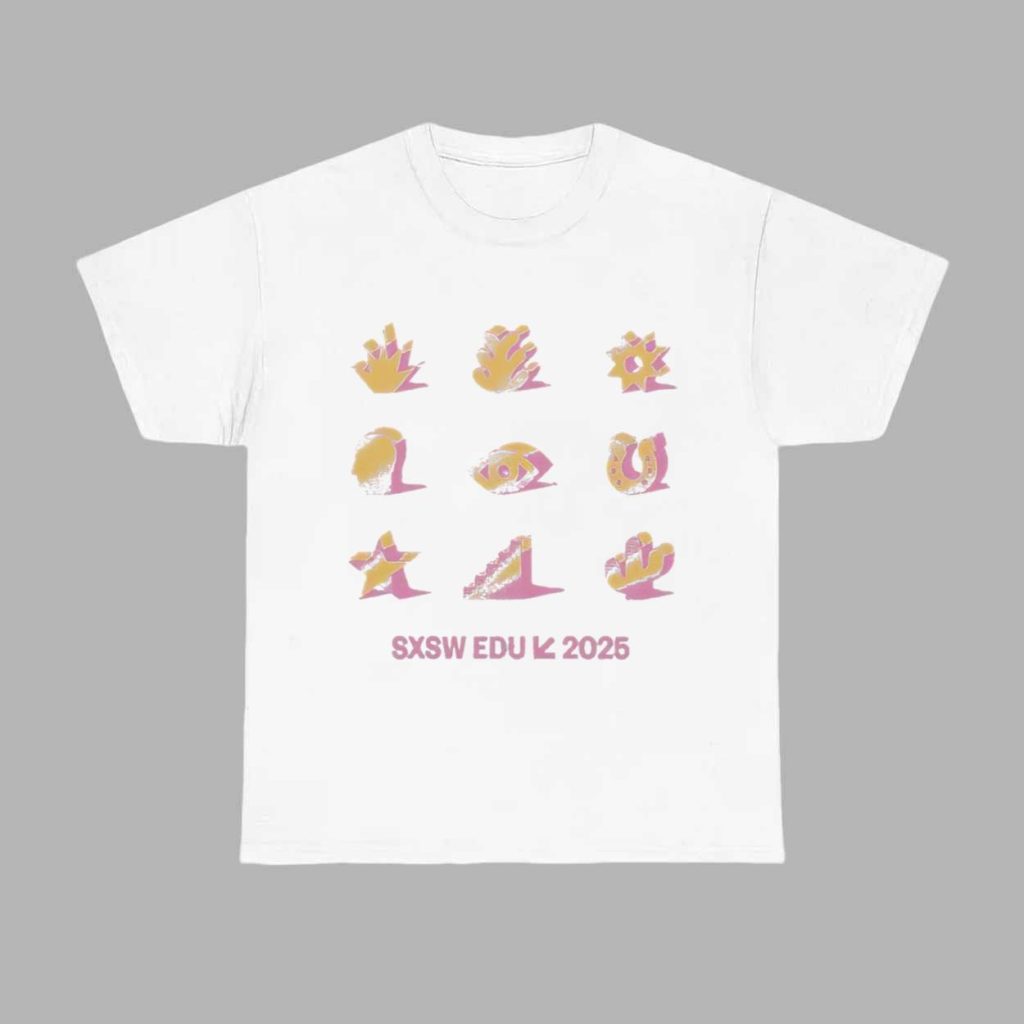 Sxsw EDU 2025 Shirt 1 Sxsw EDU 2025 Shirt 1