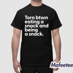 Troyamess Torn Between Eating A Snack And Being A Snack Shirt