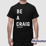 Walker Hayes Be A Craig Shirt