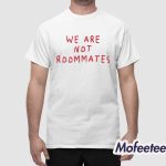 We Are Not Roommates Lesbian Shirt