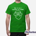 Who All Seen A Leprechaun Say Yeah Shirt
