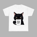 Cat Is He Dead Yet Shirt