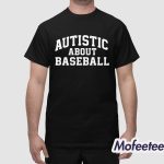 Autistic About Baseball Shirt